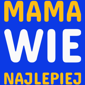 Mama Wie Najlepiej - Damska Koszulka Niebieska