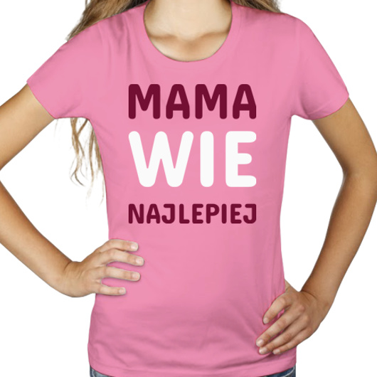 Mama Wie Najlepiej - Damska Koszulka Różowa