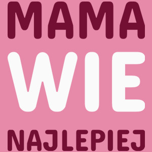 Mama Wie Najlepiej - Damska Koszulka Różowa
