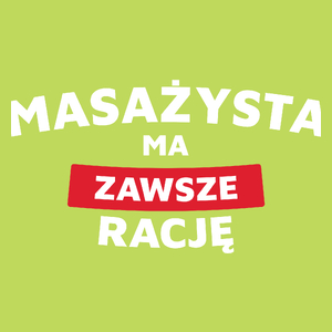 Masażysta Ma Zawsze Rację - Męska Koszulka Jasno Zielona