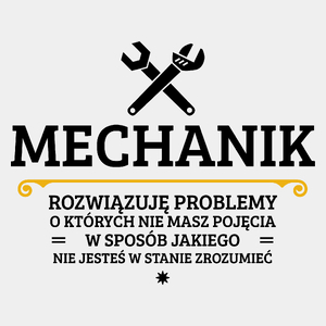 Mechanik - Rozwiązuje Problemy O Których Nie Masz Pojęcia - Męska Koszulka Biała