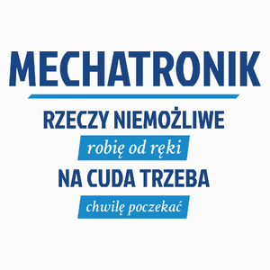 Mechatronik - Rzeczy Niemożliwe Robię Od Ręki - Na Cuda Trzeba Chwilę Poczekać - Poduszka Biała