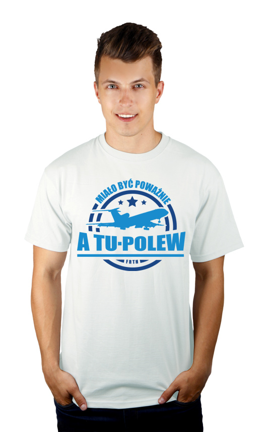 Miało Być Poważnie a Tu-Polew - Męska Koszulka Biała