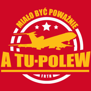 Miało Być Poważnie a Tu-Polew - Męska Koszulka Czerwona