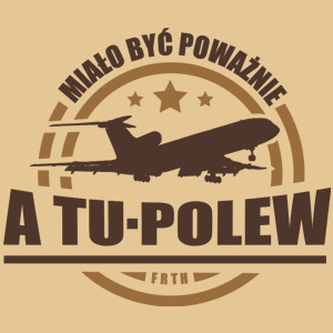 Miało Być Poważnie a Tu-Polew - Męska Koszulka Piaskowa