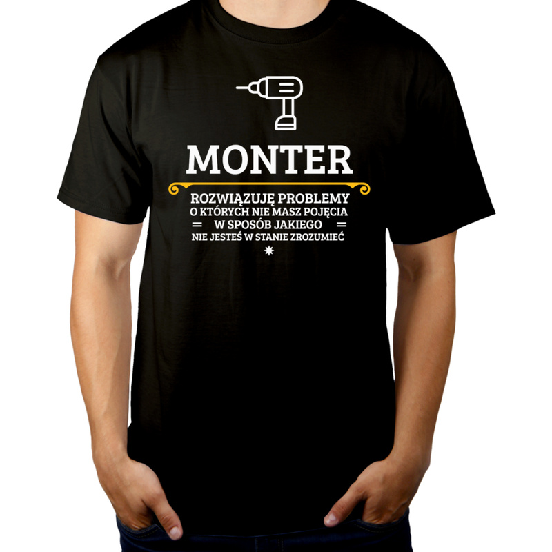 Monter - Rozwiązuje Problemy O Których Nie Masz Pojęcia - Męska Koszulka Czarna