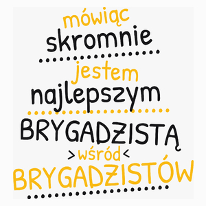 Mówiąc Skromnie - Brygadzista - Poduszka Biała