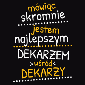Mówiąc Skromnie - Dekarz - Męska Koszulka Czarna