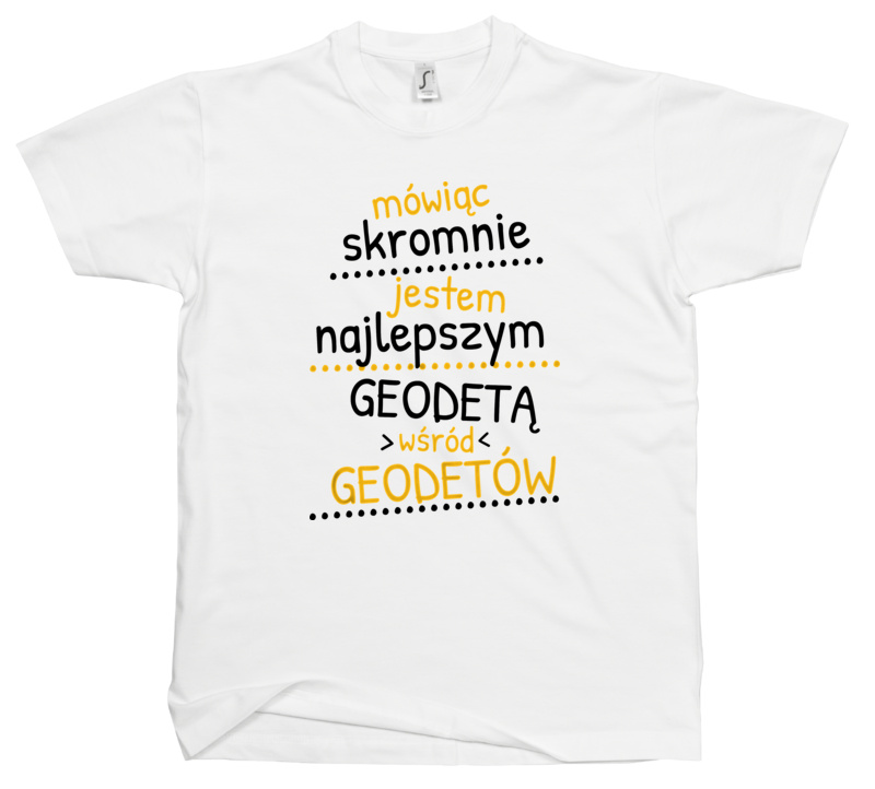 Mówiąc Skromnie - Geodeta - Męska Koszulka Biała