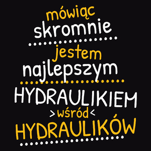 Mówiąc Skromnie - Hydraulik - Męska Koszulka Czarna