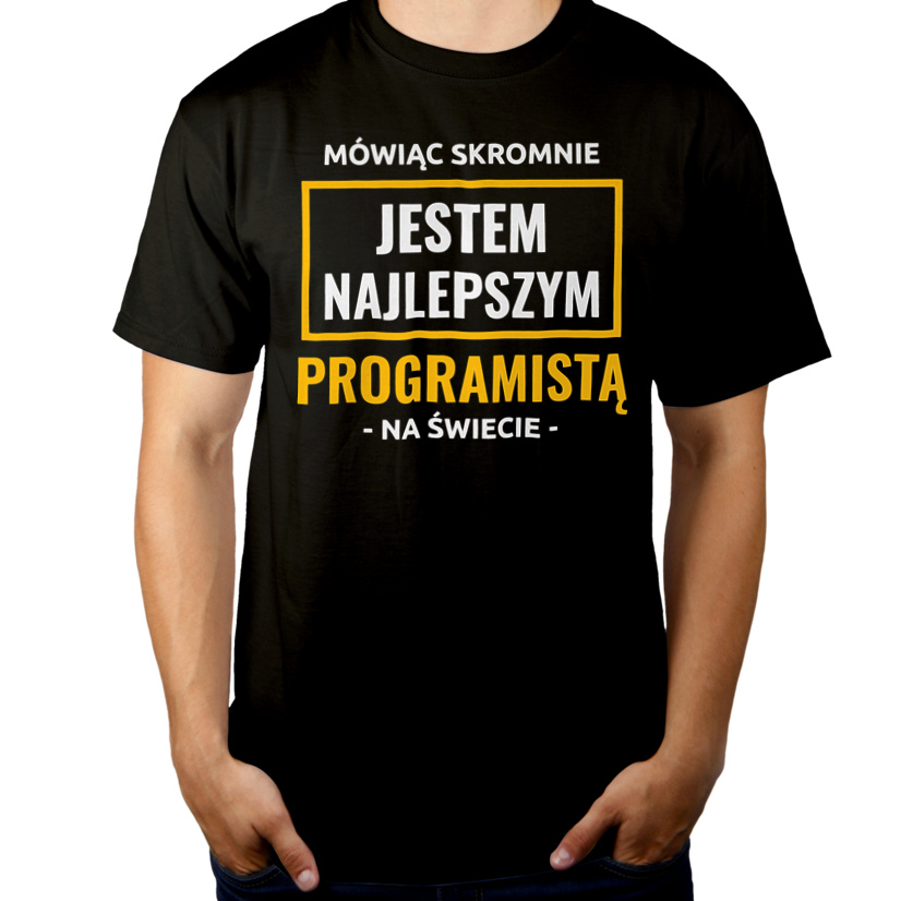 Mówiąc Skromnie Jestem Najlepszym Programistą Na Świecie - Męska Koszulka Czarna