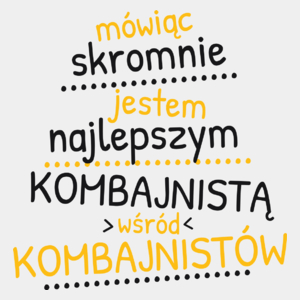 Mówiąc Skromnie - Kombajnista - Męska Koszulka Biała