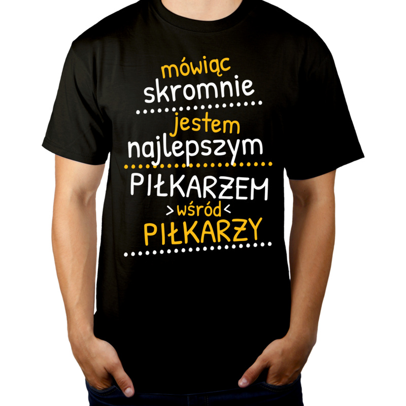 Mówiąc Skromnie - Piłkarz - Męska Koszulka Czarna