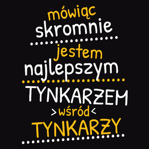 Mówiąc Skromnie - Tynkarz - Męska Koszulka Czarna