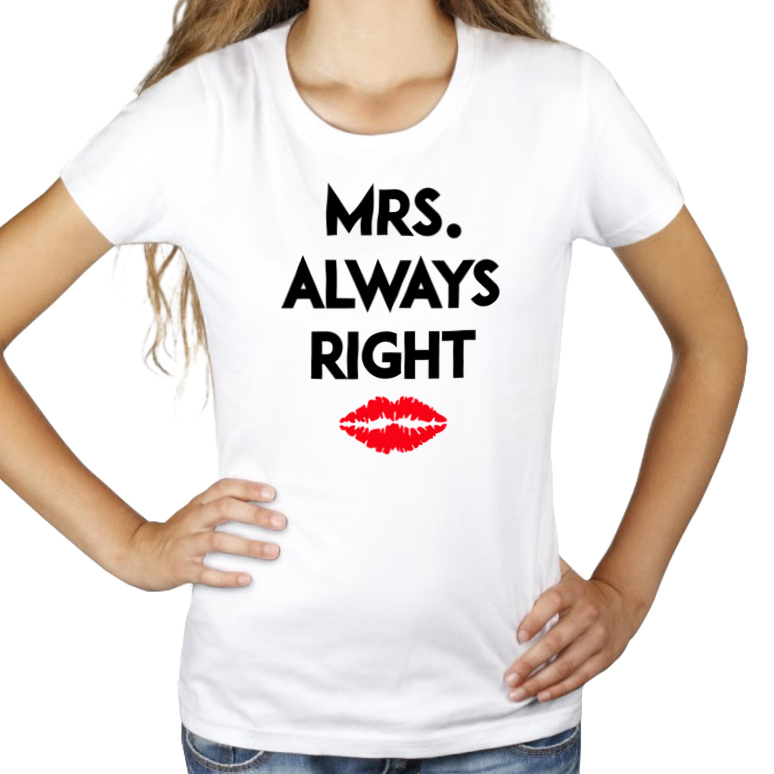 Mrs Always Right - Damska Koszulka Biała
