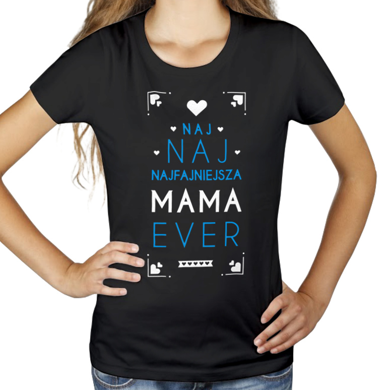 Naj Naj Najfajniejsza Mama Ever - Damska Koszulka Czarna