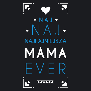 Naj Naj Najfajniejsza Mama Ever - Damska Koszulka Czarna