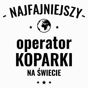 Najfajniejszy Operator Koparki Na Świecie - Poduszka Biała