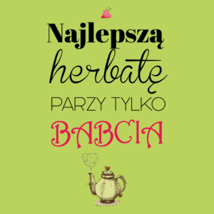 Najlepszą Herbatę Parzy Tylko Babcia - Damska Koszulka Jasno Zielona