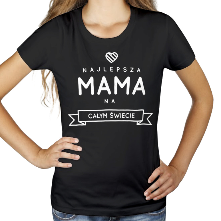 Najlepsza Mama Na Świecie - Damska Koszulka Czarna