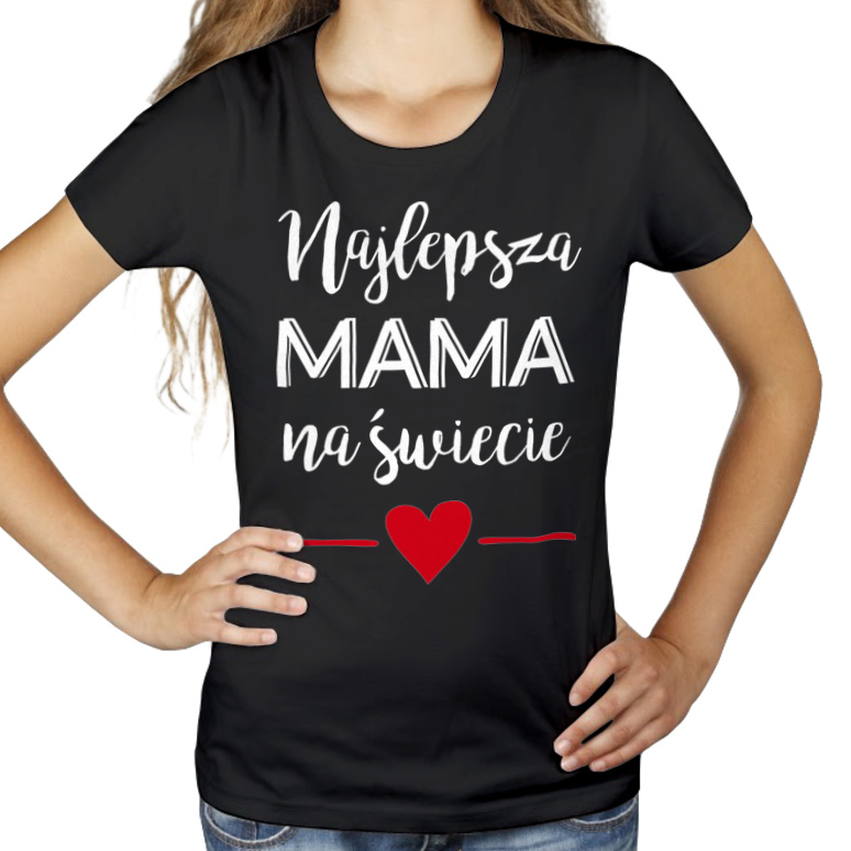Najlepsza Mama na Świecie - Damska Koszulka Czarna