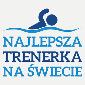 Najlepsza Trenerka Na Świecie - Pływanie - Damska Koszulka Biała