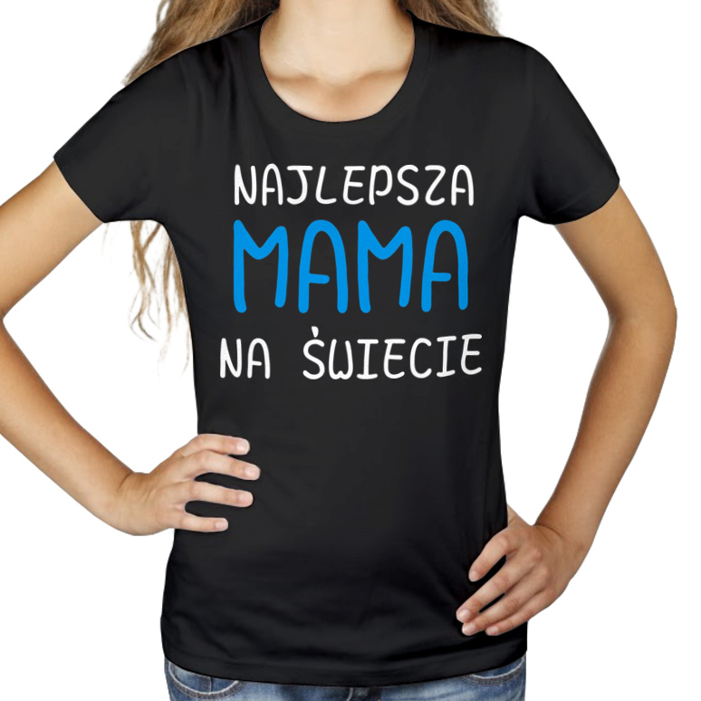 Najlepsza mama na świecie - Damska Koszulka Czarna