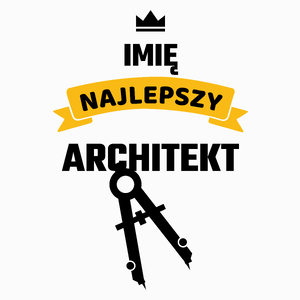 Najlepszy Architekt - Twoje Imię - Poduszka Biała