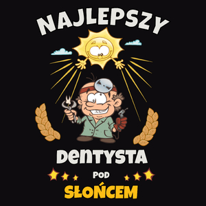 Najlepszy Dentysta Pod Słońcem - Męska Bluza Czarna