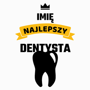 Najlepszy Dentysta - Twoje Imię - Poduszka Biała