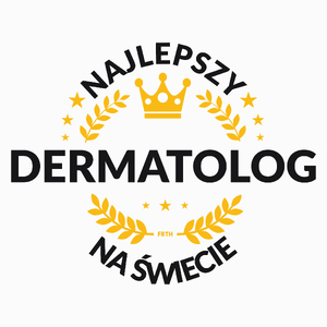 Najlepszy Dermatolog Na Świecie - Poduszka Biała