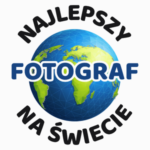 Najlepszy Fotograf Na Świecie - Poduszka Biała