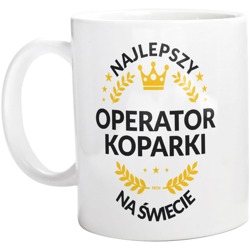Najlepszy Operator Koparki Na Świecie - Kubek Biały