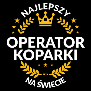 Najlepszy Operator Koparki Na Świecie - Torba Na Zakupy Czarna