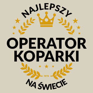Najlepszy Operator Koparki Na Świecie - Torba Na Zakupy Natural