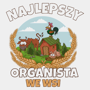 Najlepszy Organista We Wsi - Męska Koszulka Biała