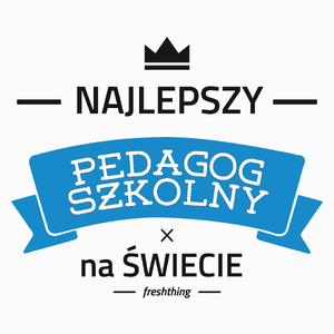 Najlepszy Pedagog Szkolny Na Świecie - Poduszka Biała