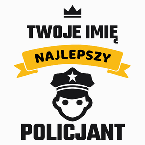 Najlepszy Policjant - Twoje Imię - Poduszka Biała