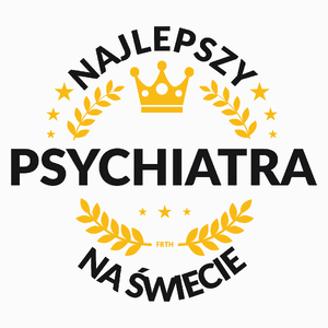 Najlepszy Psychiatra Na Świecie - Poduszka Biała