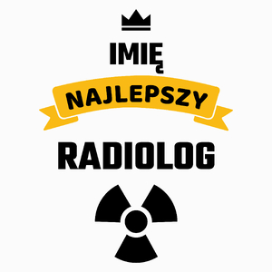 Najlepszy Radiolog - Twoje Imię - Poduszka Biała