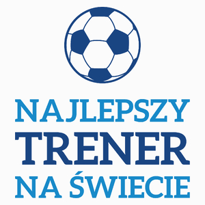 Najlepszy Trener Na Świecie - Piłka Nożna - Poduszka Biała