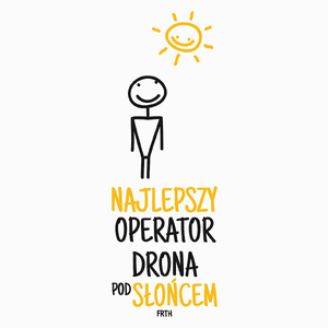 Najlepszy operator drona pod słońcem - Poduszka Biała