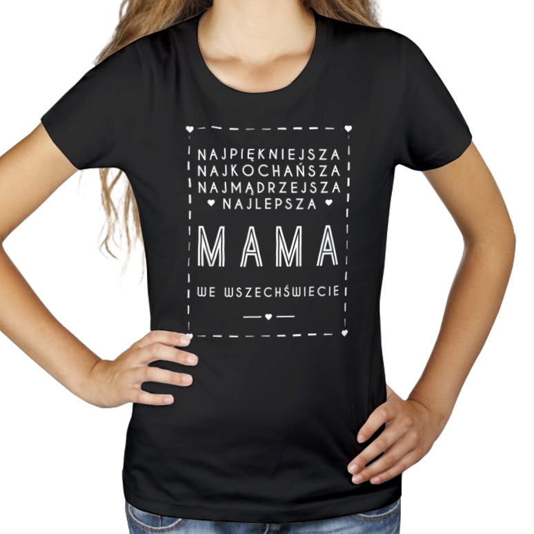 Najpiękniejsza Najkochańsza Najmądrzejsza Najlepsza Mama we Wszechświecie - Damska Koszulka Czarna