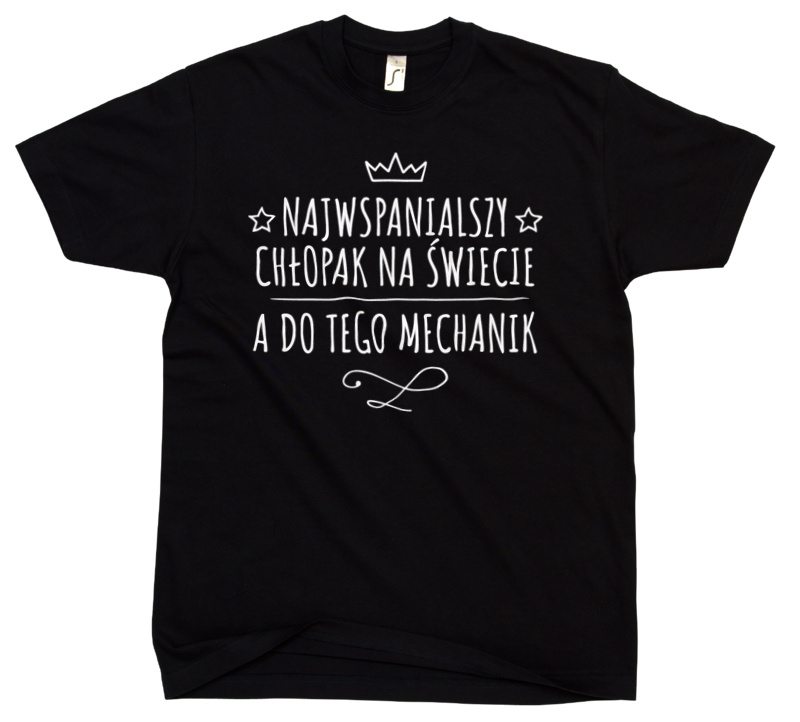 Najwspanialszy Chłopak A Do Tego Mechanik - Męska Koszulka Czarna