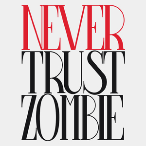 Never Trust Zombie - Męska Koszulka Biała