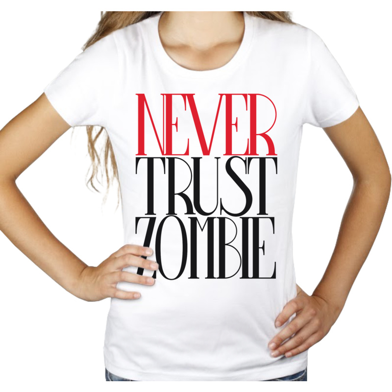 Never Trust Zombie - Damska Koszulka Biała