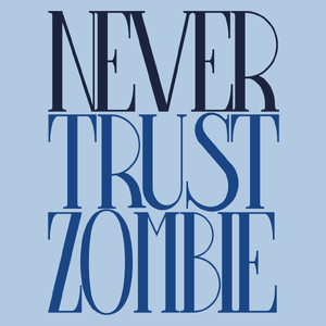 Never Trust Zombie - Damska Koszulka Błękitna