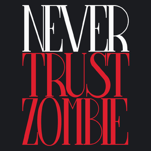 Never Trust Zombie - Damska Koszulka Czarna