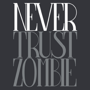 Never Trust Zombie - Męska Koszulka Szara