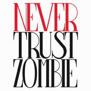 Never Trust Zombie - Poduszka Biała